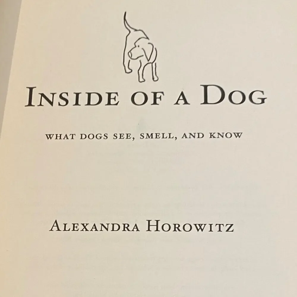 Inside of a Dog: What Dogs See, Smell, and Know